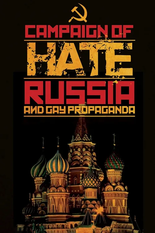 Campaign of Hate: Russia and Gay Propaganda