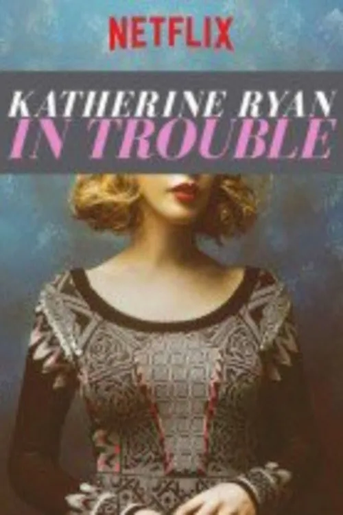 Katherine Ryan: In Trouble