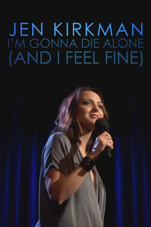 Jen Kirkman: I'm Gonna Die Alone (And I Feel Fine)