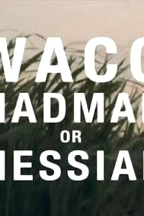 Waco: Madman or Messiah