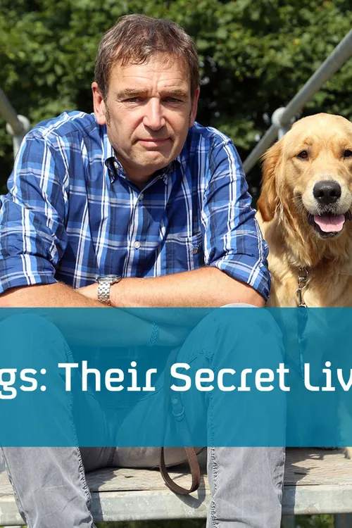 Dogs: Their Secret Lives