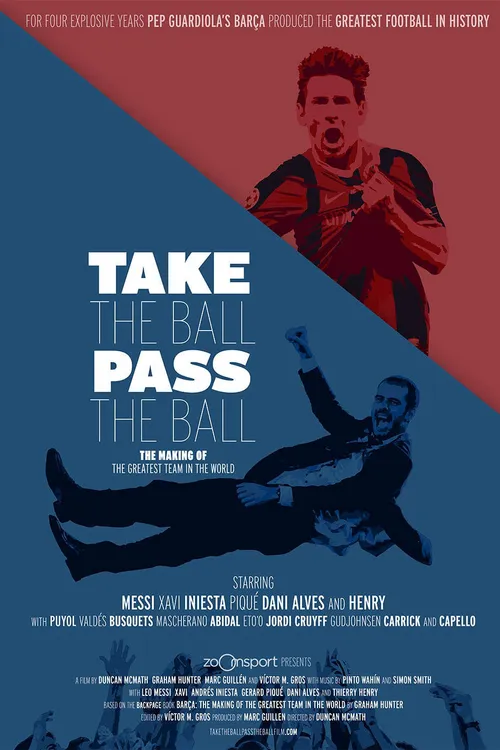 Take the Ball Pass the Ball: The Making of the Greatest Team in the World