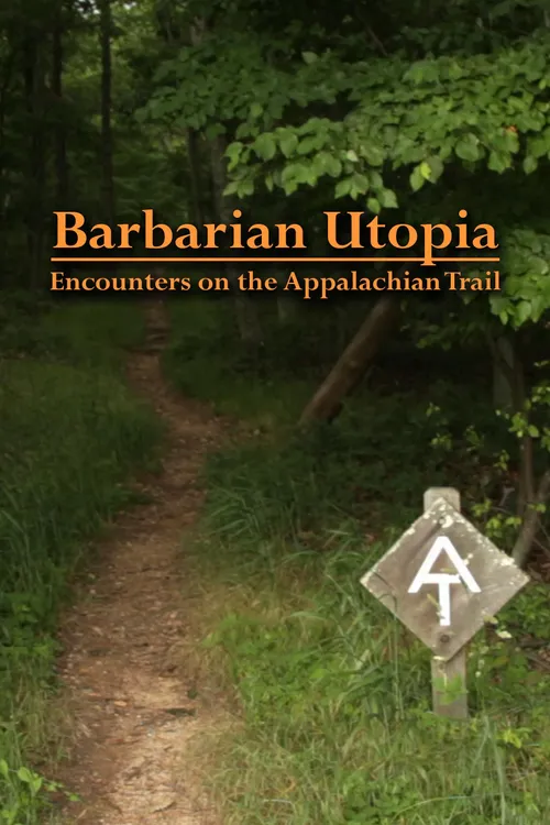 Barbarian Utopia: Encounters on the Appalachian Trail