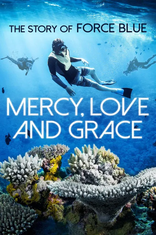 Mercy, Love & Grace: The Story of Force Blue