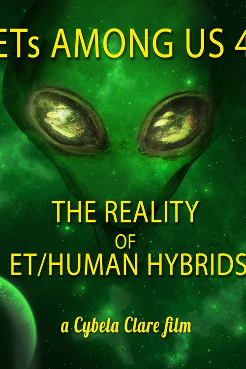 ETs Among Us 4: The Reality of ET/Human Hybrids