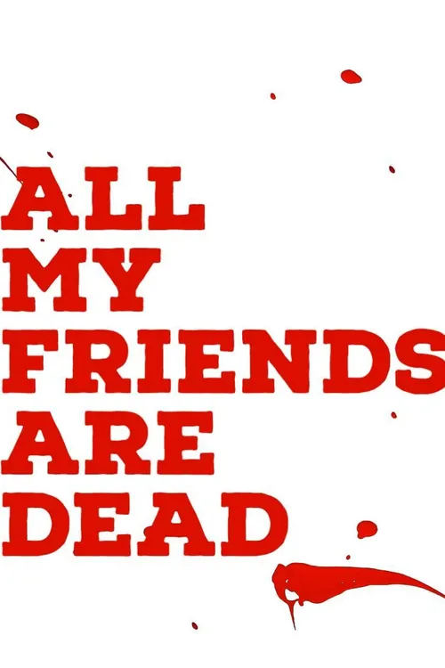 All My Friends Are Dead